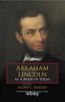 Abraham Lincoln as a Man of Ideas Hardcover By Guelzo, Allen C VERY GOOD