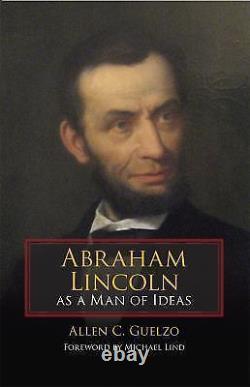 Abraham Lincoln as a Man of Ideas Hardcover By Guelzo, Allen C VERY GOOD