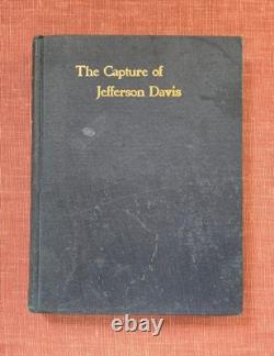 Capture of Jefferson Davis Narrative of Part Taken by Wisconsin Troops 1898