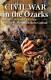Civil War In The Ozarks Revised Edition Paperback By Steele, Phillip Good