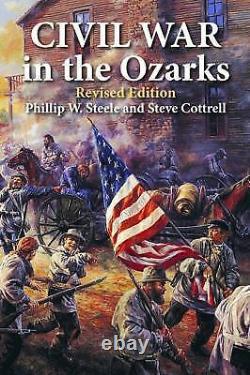 Civil War in the Ozarks Revised Edition Paperback By Steele, Phillip GOOD