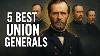 Grant Wasn T Alone The 5 Generals Who Actually Won The Civil War
