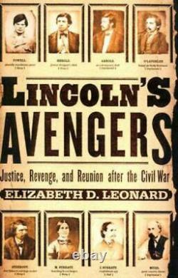 Lincoln's Avengers Justice, Revenge, and Reunion After the Civil War Leonard