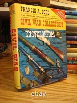 The Civil War Collector's Encyclopedia by Lord, Francis A. Paperback Book The