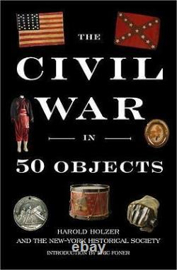 The Civil War in 50 Objects Harold Holzer Hardcover Used Like New