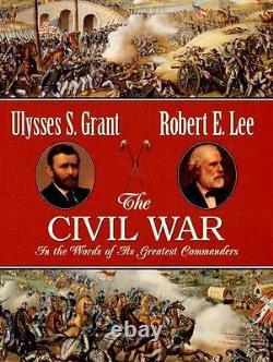 The Civil War in the Words of Its Greatest Commanders Personal memoirs of U. S